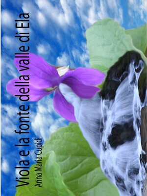 cover image of Viola e la fonte della valle di Ela